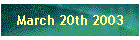 March 20th 2003